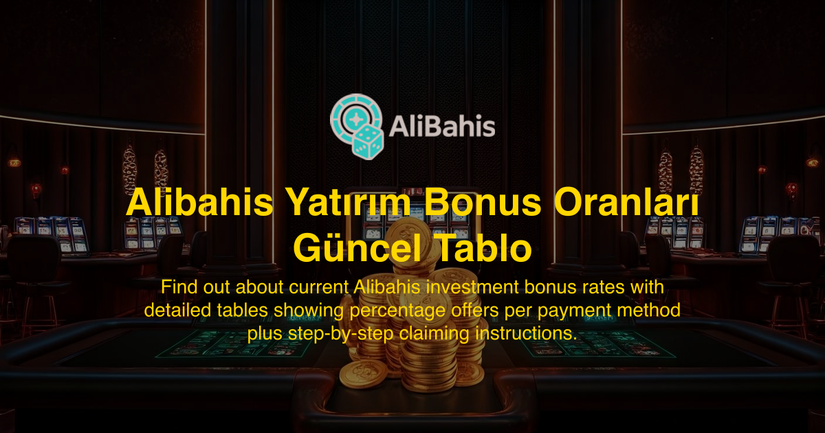 Alibahis Yatırım Bonus Oranları Güncel Tablo