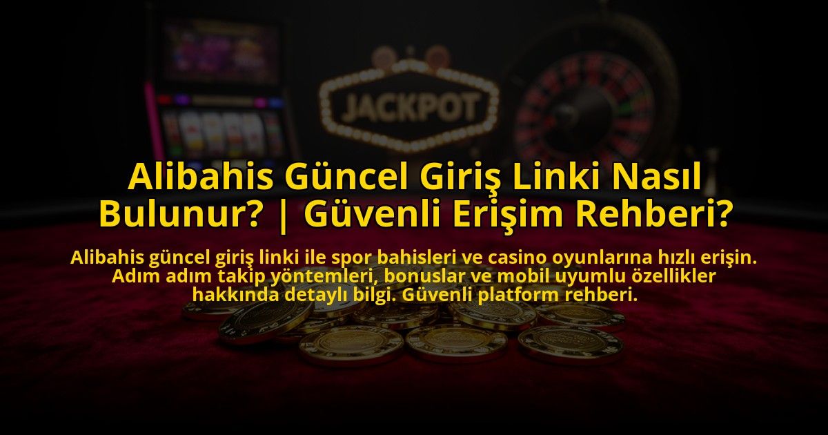 Alibahis-Guncel-Giris-Linki-Nasil-Bulunur-Guvenli-Erisim-Rehberi-overlay-1769866510.jpg