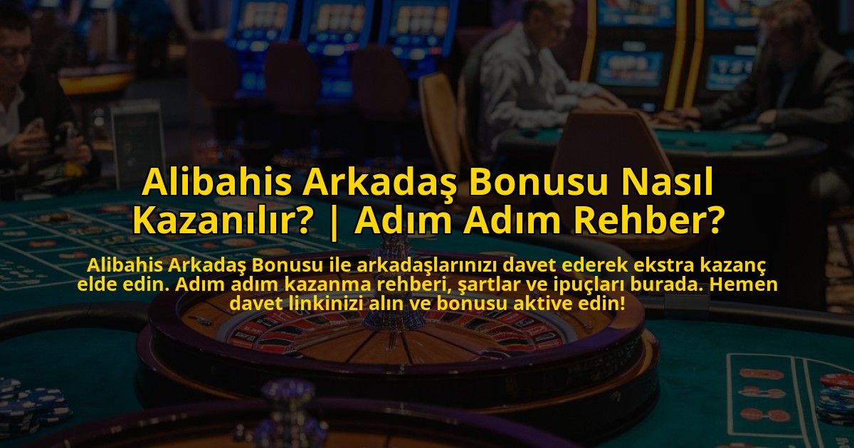 Alibahis-Arkadas-Bonusu-Nasil-Kazanilir-Adim-Adim-Rehber-overlay-1773074400.jpg