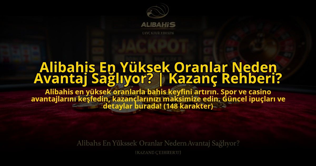 Alibahis-En-Yuksek-Oranlar-Neden-Avantaj-Sagliyor-Kazanc-Rehberi-overlay-1773544272.jpg