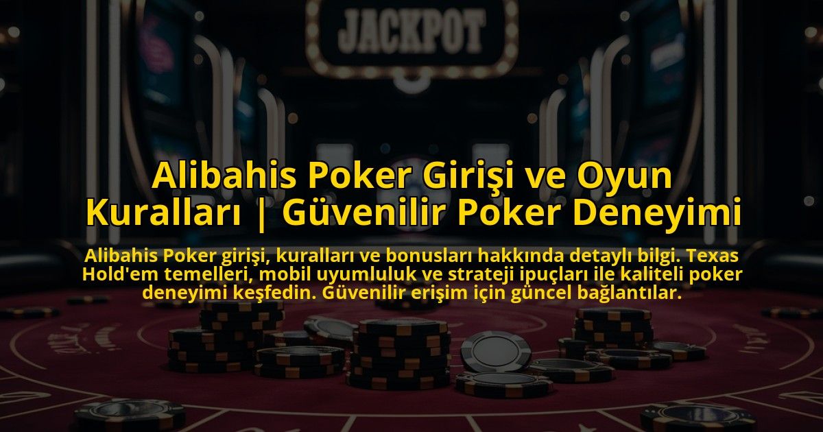 Alibahis-Poker-Girisi-ve-Oyun-Kurallari-Guvenilir-Poker-Deneyimi-overlay-1773176054.jpg