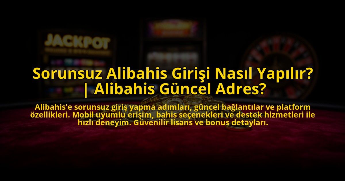 Sorunsuz-Alibahis-Girisi-Nasil-Yapilir-Alibahis-Guncel-Adres-overlay-1773585222.jpg