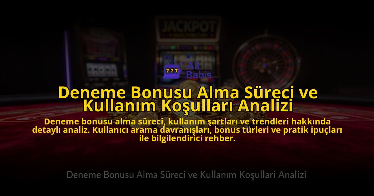Deneme-Bonusu-Alma-Sureci-ve-Kullanim-Kosullari-Analizi-overlay-1776631085.jpg